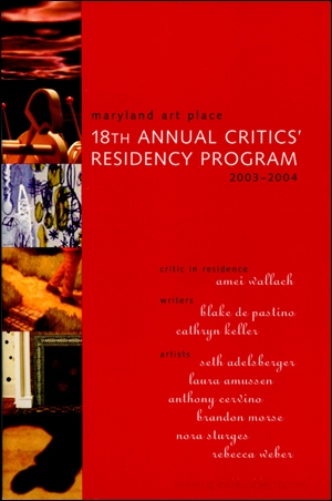 Maryland Art Place 18th Annual Critics' Residency Program 2003 - 2004