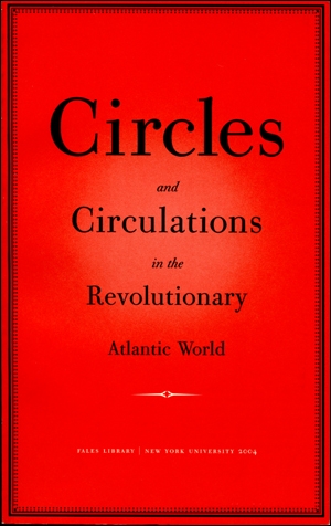Circles and Circulations in the Revolutionary Atlantic World