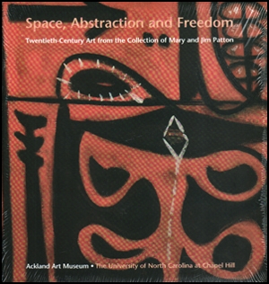 Space Abstraction and Freedom : Twentieth-Century Art from the Collection of Mary and Jim Patton