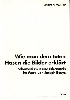 Wie Man Dem Toten Hasen Die Bilder Erklärt : Schamanismus Und Edkenntnis Im Werk Von Joseph Beuys