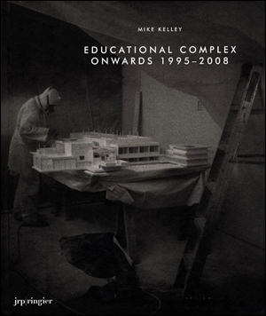 Mike Kelley : Educational Complex Onwards 1995 - 2008