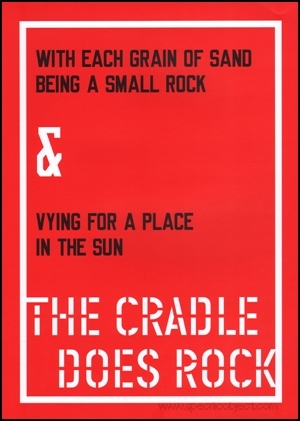 With Each Grain of Sand Being A Small Rock & Vying For A Place In The Sun : The Cradle Will Rock