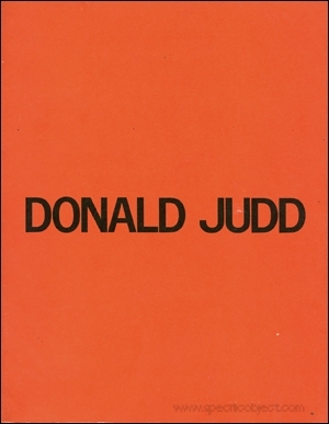 Donald Judd / A Catalogue of the Exhibition, 24 May - 6 July, 1975 / Catalogue Raisonné of Paintings, Objects, and Wood-Blocks, 1960 - 1974