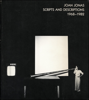 Joan Jonas : Scripts and Descriptions 1968 - 1982