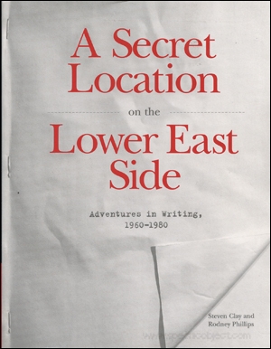 A Secret Location on the Lower East Side : Adventures in Writing, 1960 - 1980