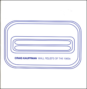 Craig Kaufffman : Wall Reliefs of the 1960s