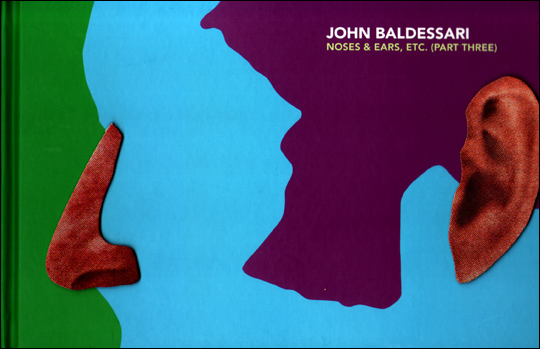 John Baldessari : Noses & Ears, Etc. (Part Three)