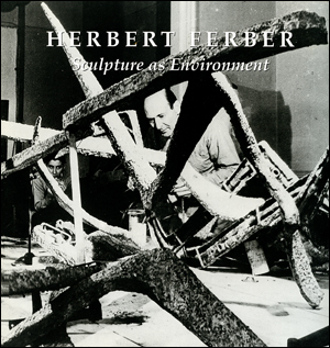 Herbert Ferber : Sculpture as Environment