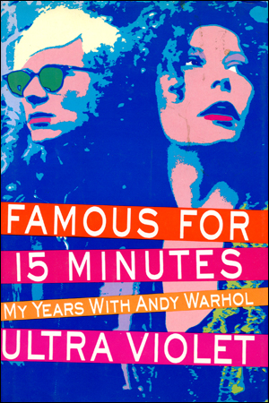 Famous for 15 Minutes : My Years with Andy Warhol