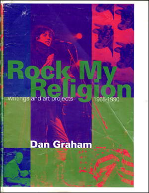 Rock My Religion : Writings and Art Projects, 1965-1990 by Dan Graham