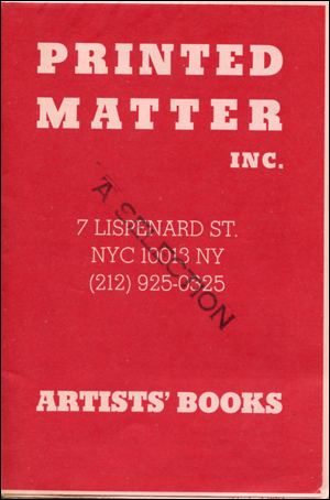 Printed Matter Inc. : Artists' Books [aka Printed Matter : Artists' Books, A Selection]