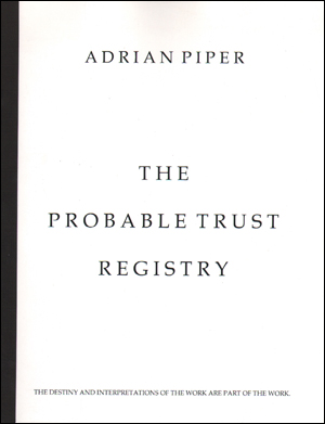 Adrian Piper : The Probable Trust Registry, The Destiny and Interpretations of the Work are Part of the Work.