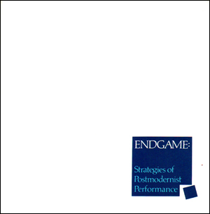 Endgame : Strategies of Postmodernist Performance