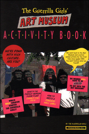 THE GUERRILLA GIRLS' ART MUSEUM ACTIVITY BOOK : Book Launch and Exhibition Opening