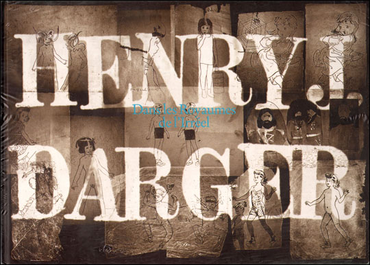 Henry J. Darger : Dans les Royaumes de l'Irreel