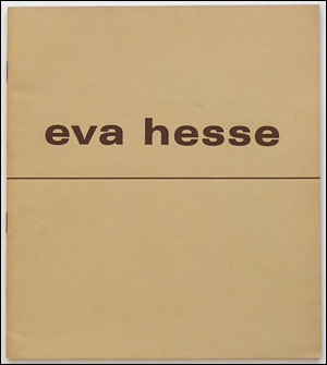 Eva Hesse 1936 - 70 : An Exhibition of Sculpture and Drawings