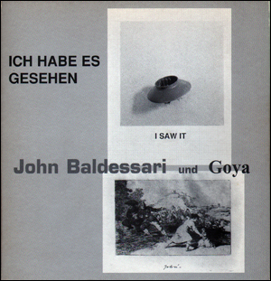 John Baldessari und Goya : Ich Habe es Gesehen