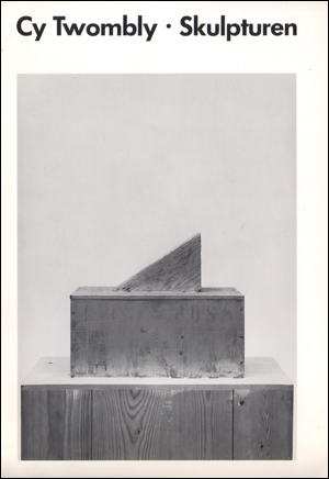 Cy Twombly : Skulpturen 23 Arbeiten aus den Jahren 1955 bis 1981