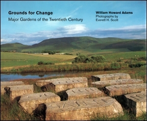 Grounds for Change : Major Gardens of the Twentieth Century