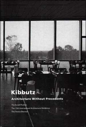 Kibbutz : Architecture Without Precedents / The Israeli Pavilion / The 12th International Architecture Exhibition / The Venice Biennial