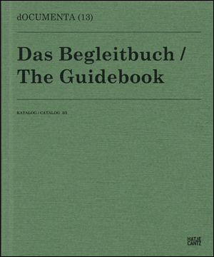 Documenta 13 : Catalog 3 / 3, The Guidebook
