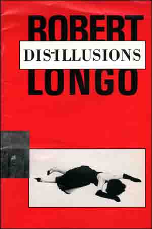 Robert Longo : Dis-Illusions