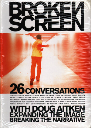 Broken Screen : Conversations with Doug Aitken, Expanding the Image Breaking Narrative