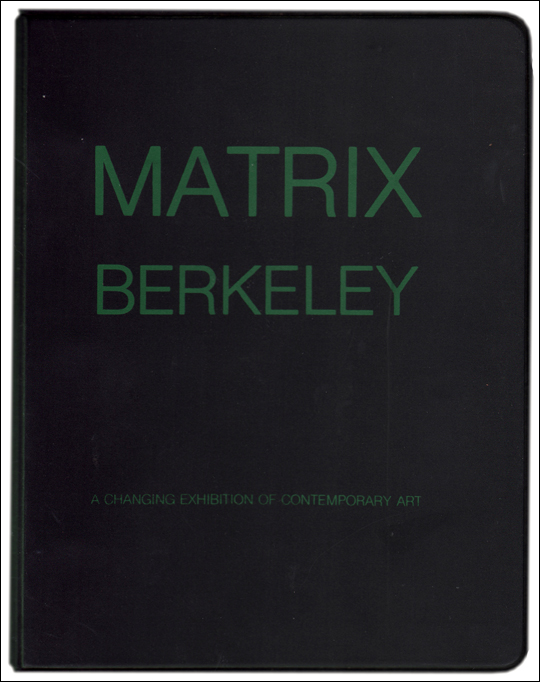 Matrix Berkeley : A Changing Exhibition of Contemporary Art 1978 - 79