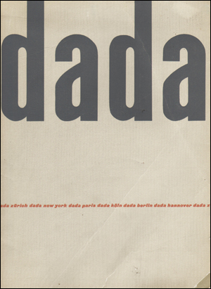 Dada : Dada Zürich, Dada New York, Dada Paris, Dada Köln, Dada Berlin, Dada Hannover