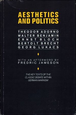 Aesthetics and Politics : Theodor Adorno, Walter Benjamin, Ernst Bloch, Bertolt Brecht, Georg Lukas