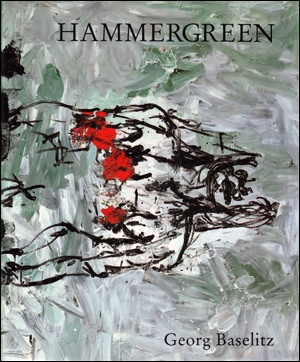 Hammergreen : New Paintings by Georg Baselitz