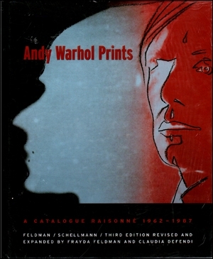 Andy Warhol Prints : A Catalogue Raisonné 1962 - 1987