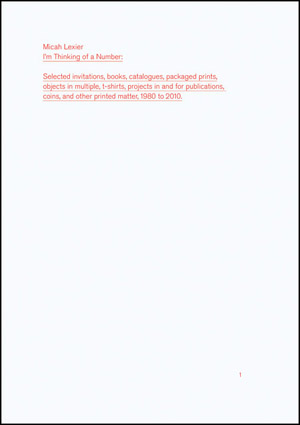 I'm Thinking of a Number : Selected invitations, books, catalogues, packaged prints, objects in multiple, t-shirts, projects in and for publications, coins, and other printed matter, 1980 to 2010.