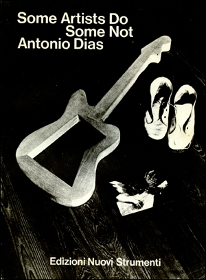 Some Artists Do, Some Not : Antonio Dias