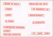 Done in Fact / Then / Now / & Then / Lawrence Weiner / Chez / Pietro Spartà