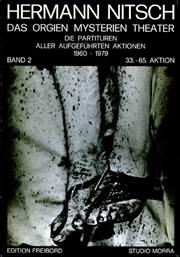 Hermann Nitsch : Das Orgien Mysterien Theater; Die Partituren Aller Aufgeführten Aktionen 1960 - 1979