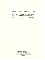 Paris des Annees 30, Le Surréalisme et le Livre / Paris in the 1930s, Surrealism and the Book