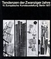 Tendenzen der Zwaniger Jahre : 15. Europäische Kunstausstellung Berlin 1977