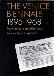 The Venice Biennale : 1895 - 1965 : From Salon to Goldfish Bowl