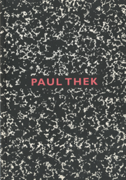 Paul Thek : Paintings, Works on Paper and Notebooks 1970 - 1988
