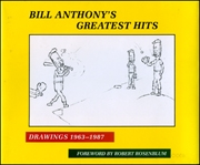 Bill Anthony's Greatest Hits : Drawings 1963 - 1987