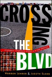 Crossing the Blvd : Strangers, Neighbors, Aliens in a New America