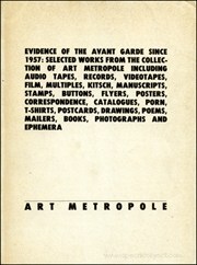 Evidence of the Avant Garde Since 1957 : Selected works from the Collection of Art Metropole Including Audio Tapes, Records, Videotapes, Film, Multiples, Kitsch, Manuscripts, Stamps, Buttons, Flyers, Posters, Correspondence, Catalogues, Porn, T-Shirts, Postcards, Drawings, Poems, Mailers, Books, Photographs, and Ephemera