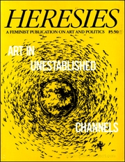 Heresies : A Feminist Publication on Art and Politics : Art in Unestablished Channels