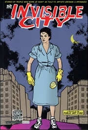 The Invisible City : Stories by People Who Work at Night as Told to Artists Grennan & Sperandio