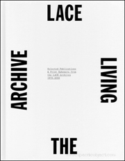 LACE : Living the Archive, Selected Publications & Print Ephemera from the LACE Archives : 1978 - 2008