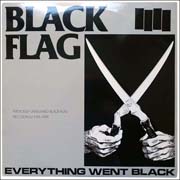 Everything Went Black : Previously Unreleased Black Flag Recordings, 1978 - 1981 [Third Printing]