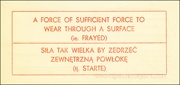 A Force of Sufficient Force to / Wear through a Surface / (ie. Frayed)