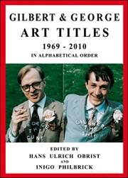 Gilbert & George : Art Titles 1969 - 2010, In Chronological Order