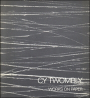 Cy Twombly : Works on Paper